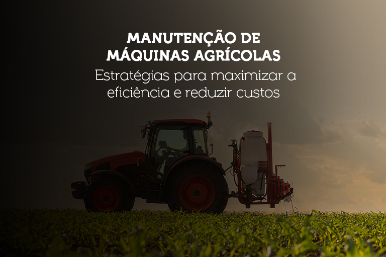 Manutenção de Máquinas Agrícolas: Estratégias para maximizar a eficiência e reduzir custos