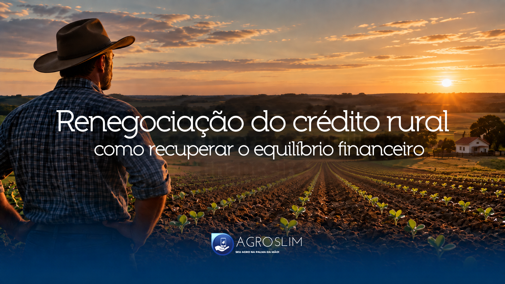 Renegociação do crédito rural: como recuperar o equilíbrio financeiro